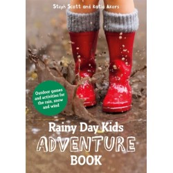 Rainy Day Kids Adventure Book: Outdoor games and activities for the wind, rain and snow