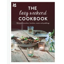 The Lazy Weekend Cookbook: Relaxed Brunches, Lunches, Roasts and Sweet Treats