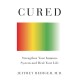 Cured: Strengthen Your Immune System and Heal Your Life