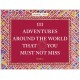 111 Adventures Around the World That You Must Not Miss