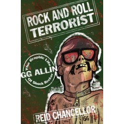Rock and Roll Terrorist: The Graphic Story of GG Allin