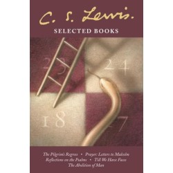 Selected Books: The Pilgrim’s Regress / Prayer: Letter to Malcolm / Reflections on the Psalms / Till We Have Faces / the Abolition of Man