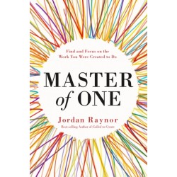 Master of One: Find and Focus on the Work you Were Created to Do