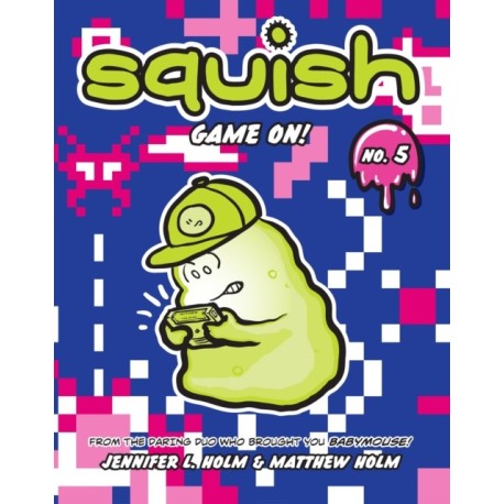 Squish -5: Game On!: Game On!