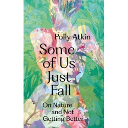 Some of Us Just Fall: On Nature and Not Getting Better