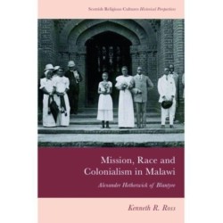 Mission, Race and Colonialism in Malawi: Alexander Hetherwick of Blantyre