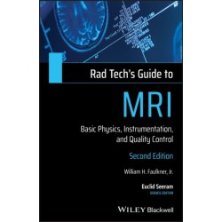 Rad Tech's Guide to MRI: Basic Physics, Instrumentation, and Quality Control