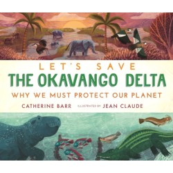 Let's Save the Okavango Delta: Why we must protect our planet