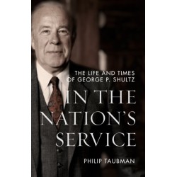 In the Nation's Service: The Life and Times of George P. Shultz