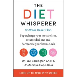 The Diet Whisperer: 12-Week Reset Plan: Supercharge your metabolism, reverse diabetes and harmonise your brain clock
