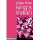 Play the King's Indian: A Complete Repertoire for Black in This Most Dynamic of Openings