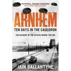 Arnhem: Ten Days in the Cauldron