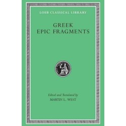 Greek Epic Fragments: From the Seventh to the Fifth Centuries BC