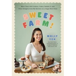 Sweet Farm!: More Than 100 Cookies, Cakes, Salads (!), and Other Delights from My Kitchen on a Sugar Beet Farm