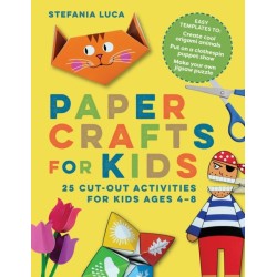 Paper Crafts for Kids: 25 Cut-Out Activities for Kids Ages 4-8