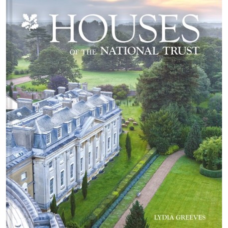 Houses of the National Trust: The History and Heritage of Homes and Buildings from the National Trust