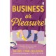 Business or Pleasure: The fun, flirty and steamy new rom com from the author of The Ex Talk