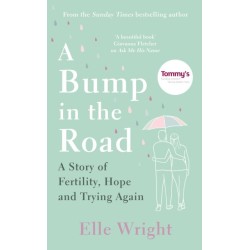 A Bump in the Road: A Story of Fertility, Hope and Trying Again