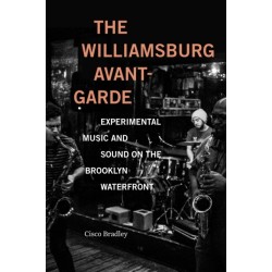The Williamsburg Avant-Garde: Experimental Music and Sound on the Brooklyn Waterfront