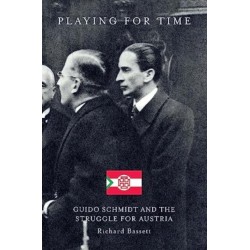Playing for Time: Guido Schmidt and the Struggle for Austria