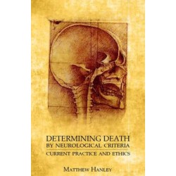 Determining Death by Neurological Criteria: Current Practice and Ethics