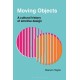 Moving Objects: A Cultural History of Emotive Design