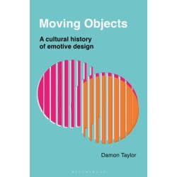 Moving Objects: A Cultural History of Emotive Design