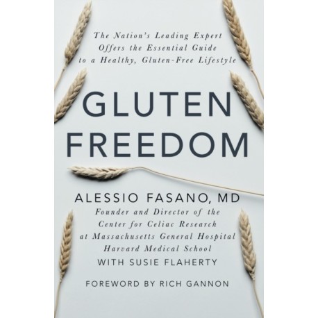 Gluten Freedom: The Nation's Leading Expert Offers the Essential Guide to a Healthy, Gluten-Free Lifestyle