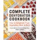 Complete Dehydrator Cookbook: How to Dehydrate Fruit, Vegetables, Meat & More
