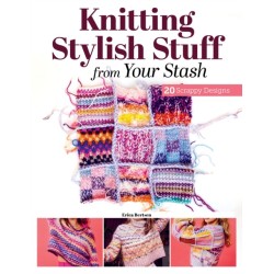 Knitting Stylish Stuff from Your Stash: 20 Scrappy Desgins
