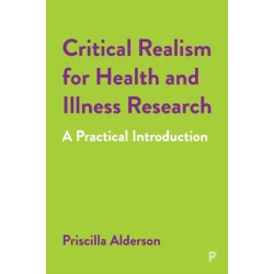 Critical Realism for Health and Illness Research: A Practical Introduction