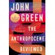 The Anthropocene Reviewed: Essays on a Human-Centered Planet