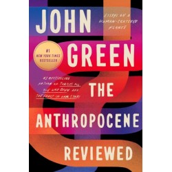 The Anthropocene Reviewed: Essays on a Human-Centered Planet