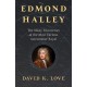 Edmond Halley: The Many Discoveries of the Most Curious Astronomer Royal