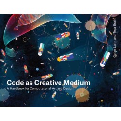 Code as Creative Medium: A Teacher's Manual