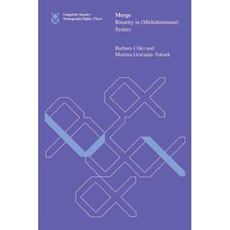 Merge: Binarity in (Multidominant) Syntax