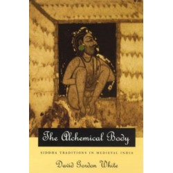 The Alchemical Body – Siddha Traditions in Medieval India: Siddha Traditions in Medieval India