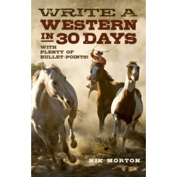 Write a Western in 30 Days – with plenty of bullet–points!: With Plenty of Bullet-Points!
