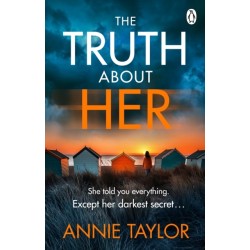 The Truth About Her: The addictive and utterly gripping psychological thriller