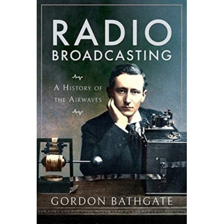 Radio Broadcasting: A History of the Airwaves