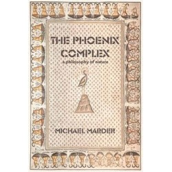 The Phoenix Complex: A Philosophy of Nature
