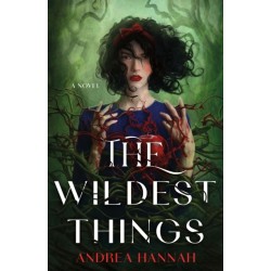 The Wildest Things: A Novel