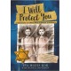 I Will Protect You: A True Story of Twins Who Survived Auschwitz