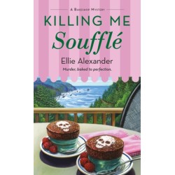 Killing Me Souffle: A Bakeshop Mystery