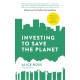 Investing To Save The Planet: How Your Money Can Make a Difference