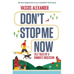 Don't Stop Me Now: 26.2 Tales of a Runner’s Obsession