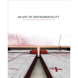 An Art of Instrumentality: The Landscape architecture of Richard Weller