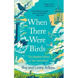 When There Were Birds: The forgotten history of our connections
