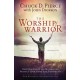 The Worship Warrior – Ascending In Worship, Descending in War: Ascending In Worship, Descending in War