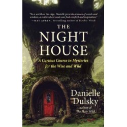 The Night House: Folklore, Fairy Tales, Rites, and Magick for the Wise and Wild